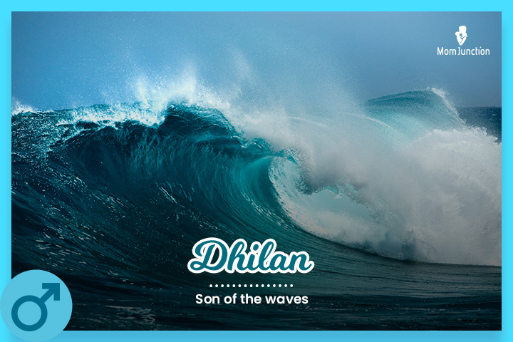 Dhilan is a Dhanu Rashi name meaning son of the waves