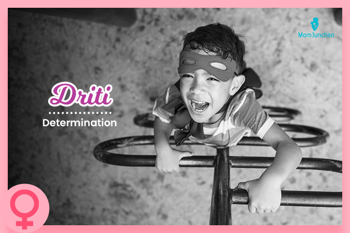 "Driti means determination "
