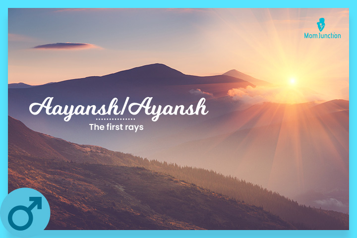 Aayansh or Ayansh means the first rays