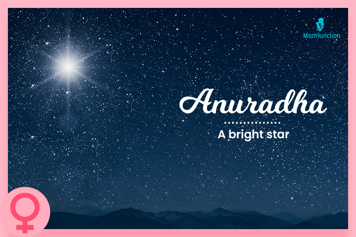 Anuradha means a bright star in the sky