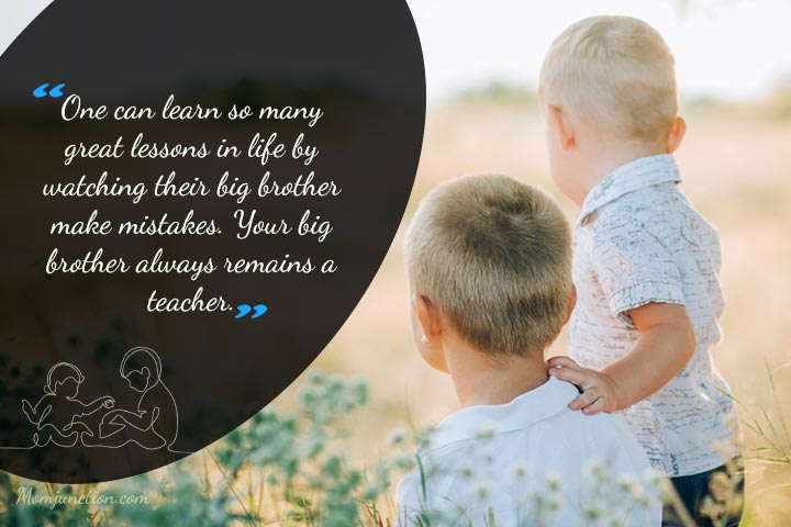 A big brother always remains a teacher, brother quotes