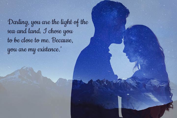 Darling, you are the light of the sea and land, you are my everything quotes