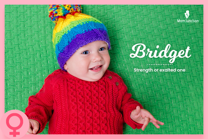 Bridget is a rainbow baby name meaning strength or exalted one