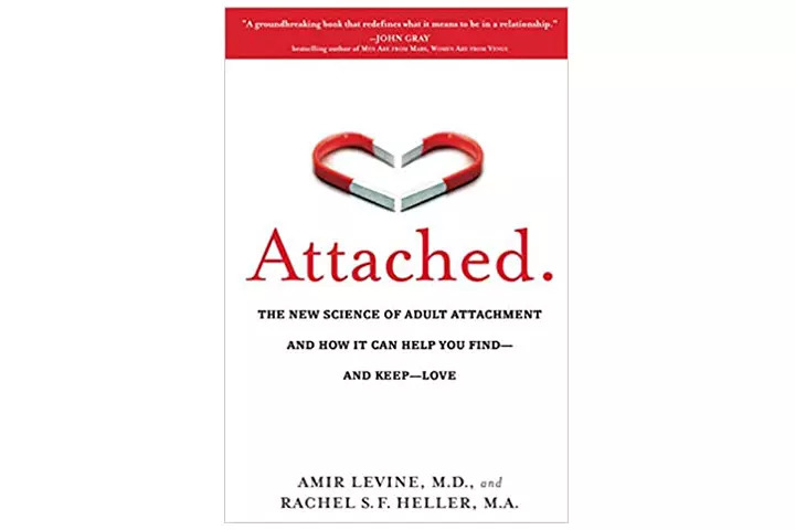 Attached The New Science Of Adult Attachment And How It Can Help You Find - And Keep - Love