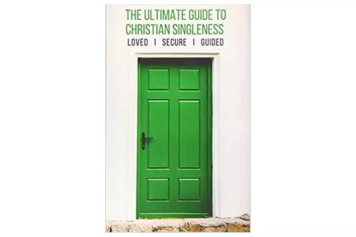 The Ultimate Guide To Christian Singleness Loved, Secure, Guided