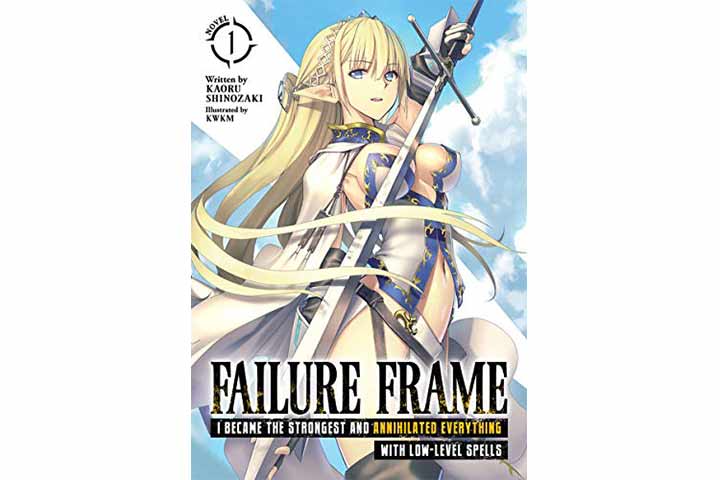 Failure Frame I Became The Strongest And Annihilated Everything With Low-Level Spells Vol. 1