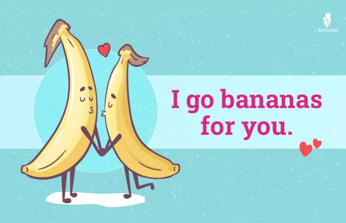 I go bananas for you