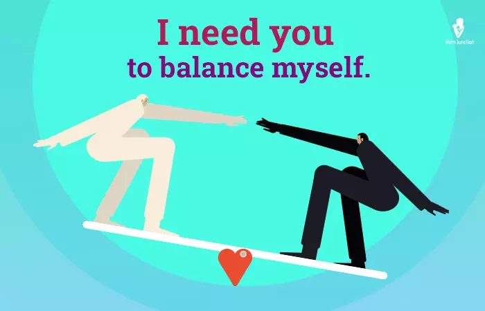 I need you to balance myself