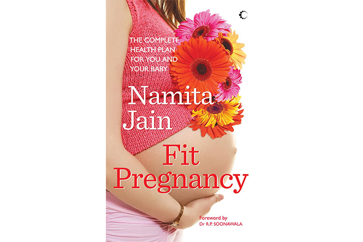 Fit Pregnancy: The Complete Health Plan For You And Your Baby – Namita Jain