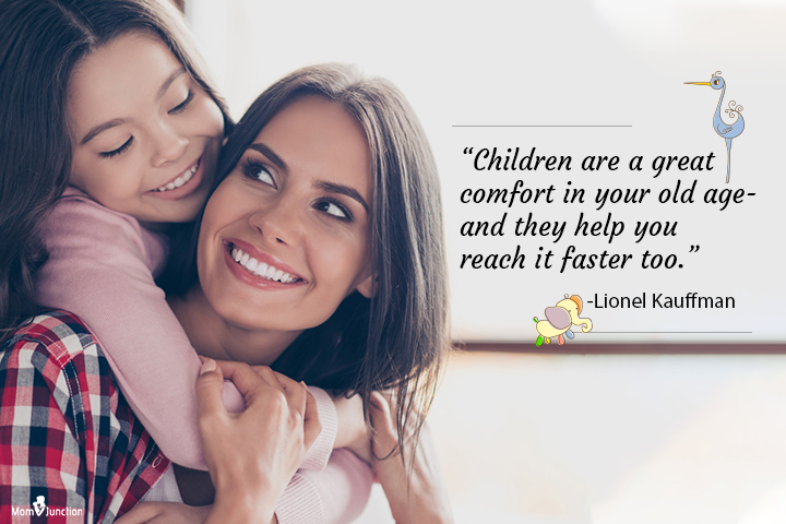 Children are a great comfort in your old age, quote about kids growing up