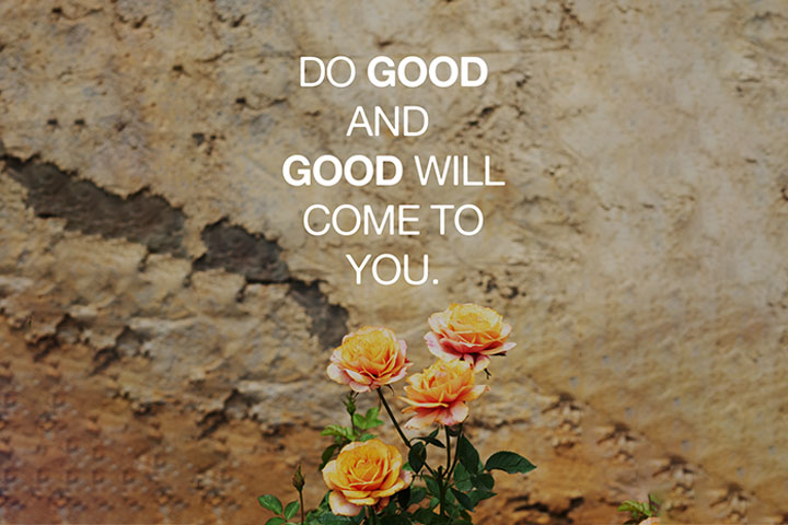Quote about Karma in relationships, do good and good will come to you