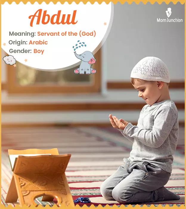 Abdul means a servant of God