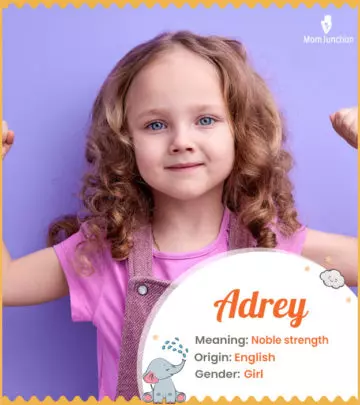 Adrey, meaning noble strength
