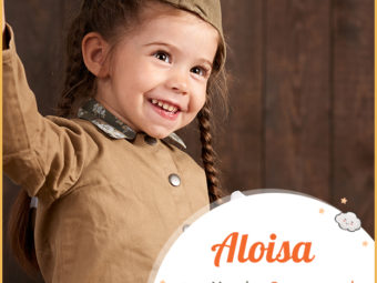 Aloisa, meaning famous warrior