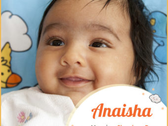 Anaisha means day or sleepless