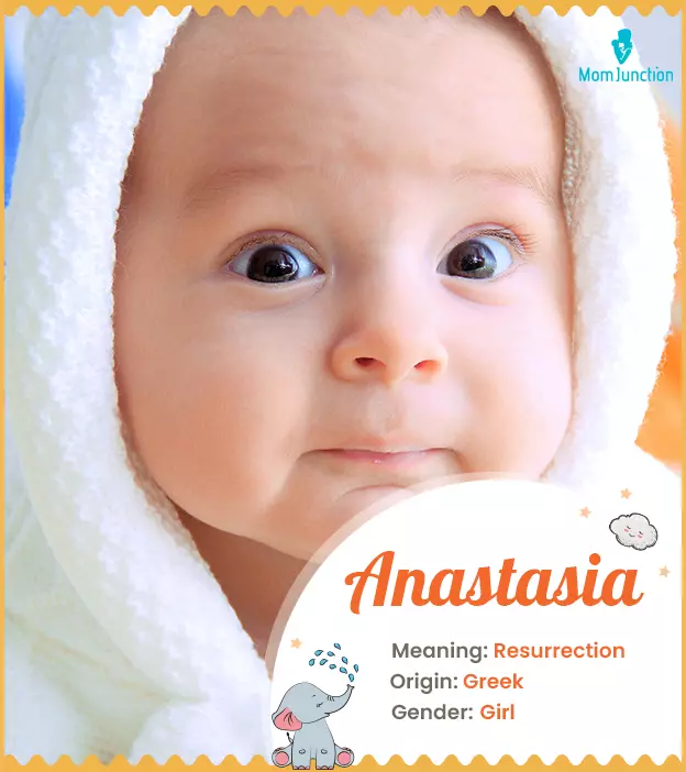 Annastasia signifies resurrection.