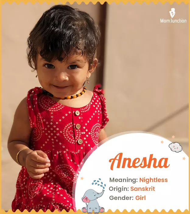 Anesha means nightless