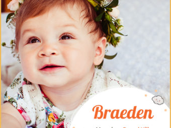 Braeden, meaning broad hill