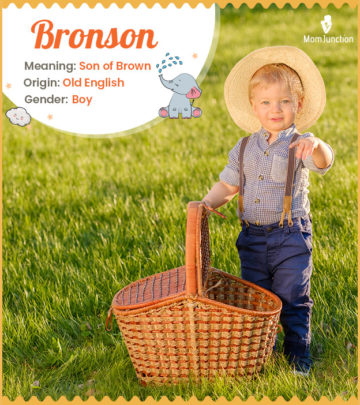 Bronson, a patronymic name meaning 'son of Brown'
