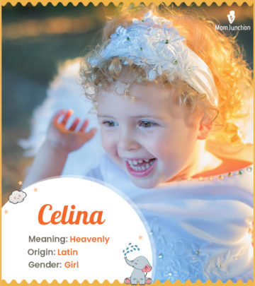 Celina, meaning heavenly