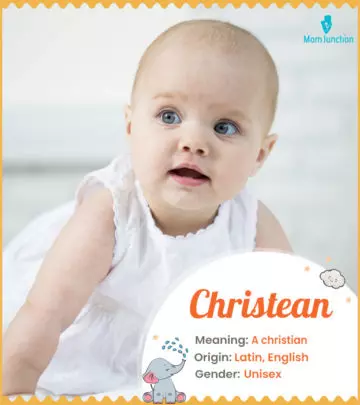 Christean: Meaning, Origin, Popularity | MomJunction