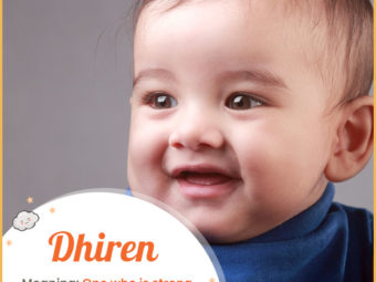 Dhiren means strong and mighty