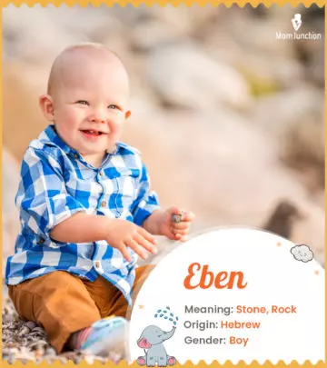 Explore Eben: Meaning, Origin & Popularity | MomJunction