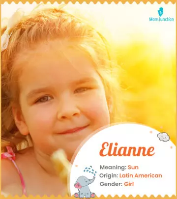 Explore Elianne: Meaning, Origin & Popularity | MomJunction