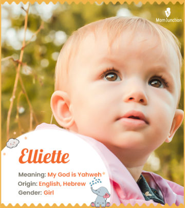 Elliette, meaning my God is Yahweh