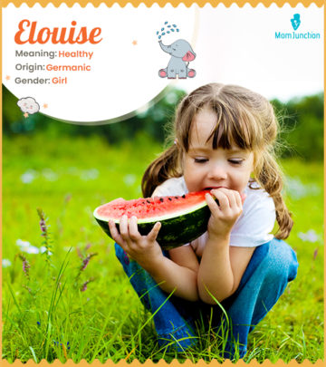 Elouise means healthy wide