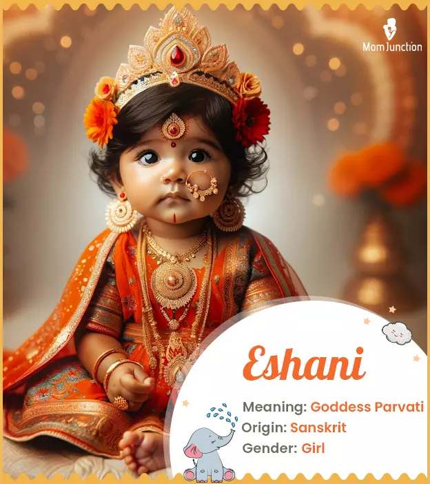 Explore Eshani: Meaning, Origin & Popularity | MomJunction