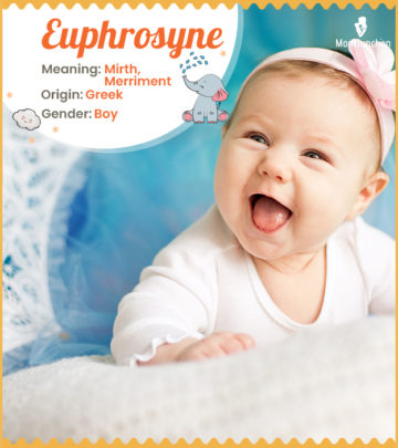 Euphrosyne, meaning merriment