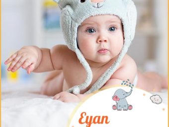 Eyan, a name for boys with connotations of God.