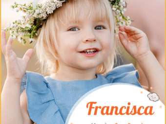 Francisca, meaning free or Frenchwoman