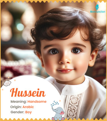 Hussein, a boy's name with rich history.