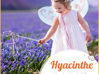 Hyacinthe means the Hyacinth flower