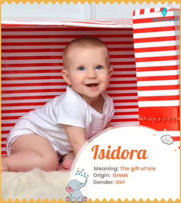 Isidora means the gift of Isis