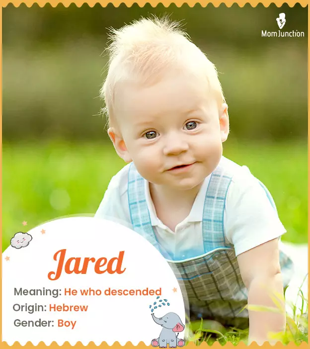 Jared, meaning descending or he who descended.