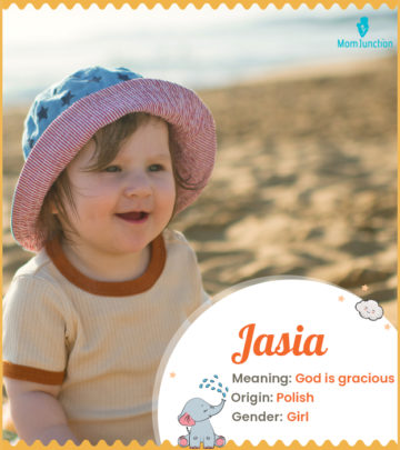 Jasia means God is gracious