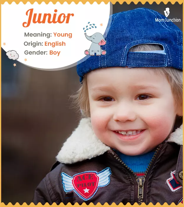 Junior is a boy name