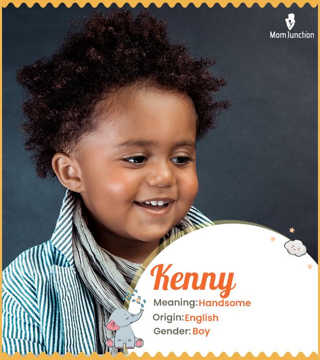 Kenny means handsome