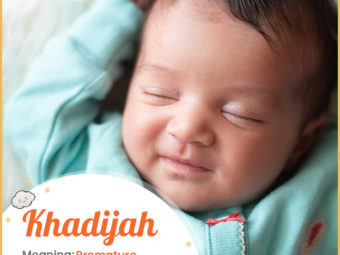 Khadijah, meaning an early born daughter