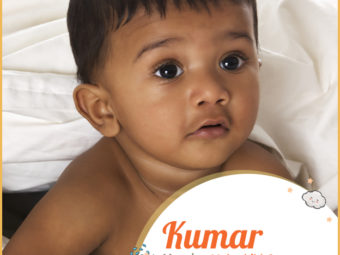 Kumar, meaning male child or son