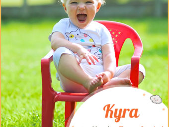Kyra meaning the Sun or the throne