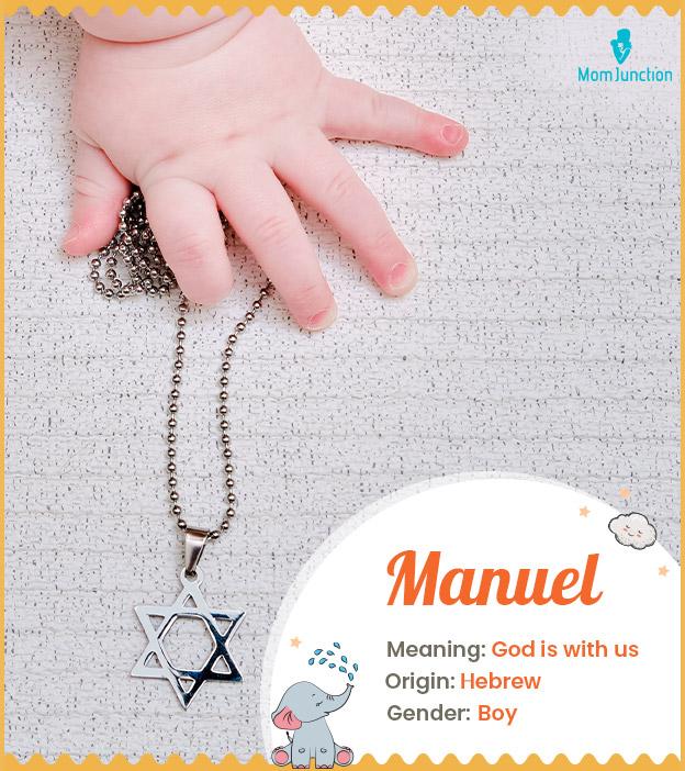 Manuel, means God is