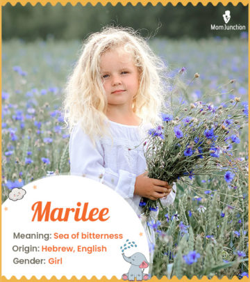 Marilee, meaning sea of bitterness and meadow