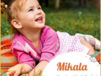 Mikala, meaning who is like God
