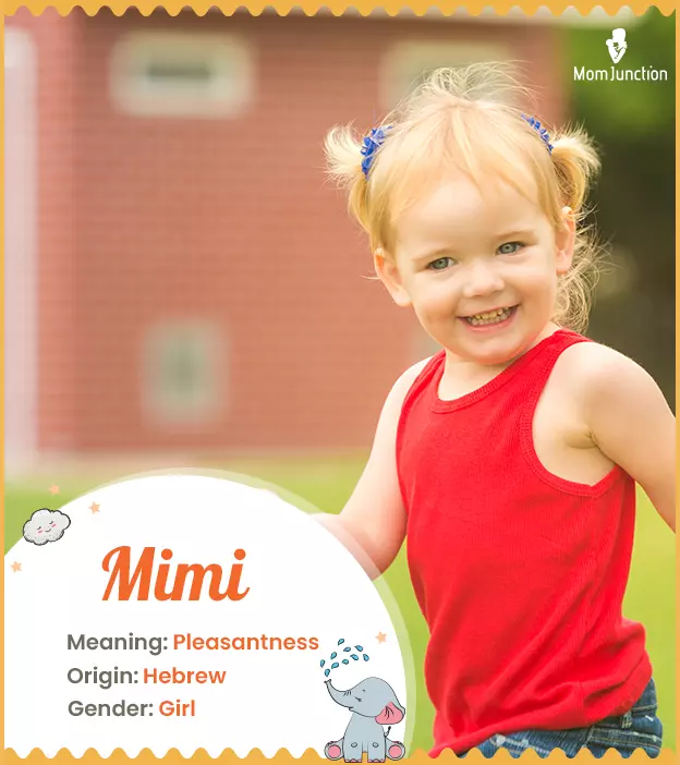 Mimi, meaning pleasantness