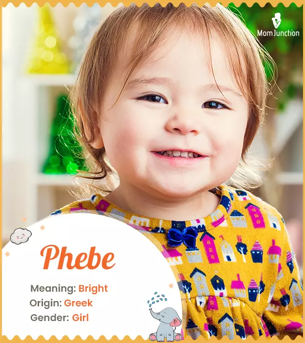 Phebe, bright