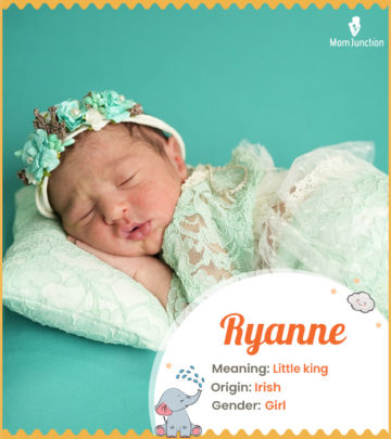 Ryanne, a feminine name for a 'little king'